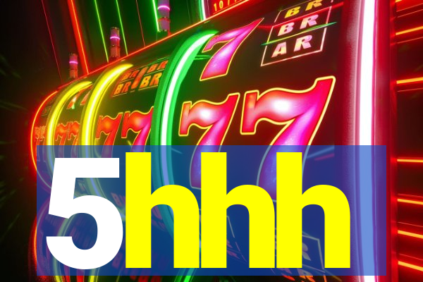 5hhh