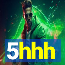 5hhh
