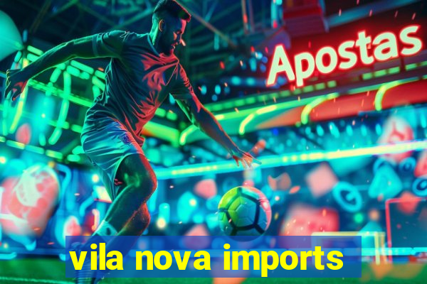 vila nova imports