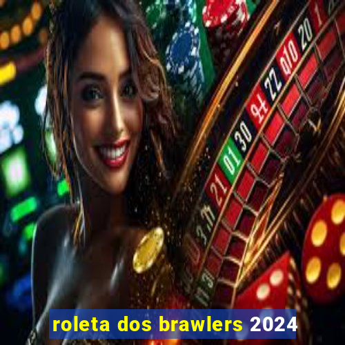 roleta dos brawlers 2024