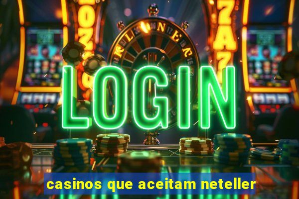 casinos que aceitam neteller