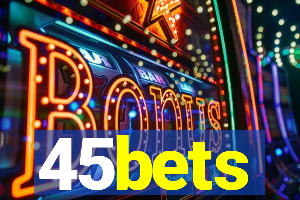 45bets