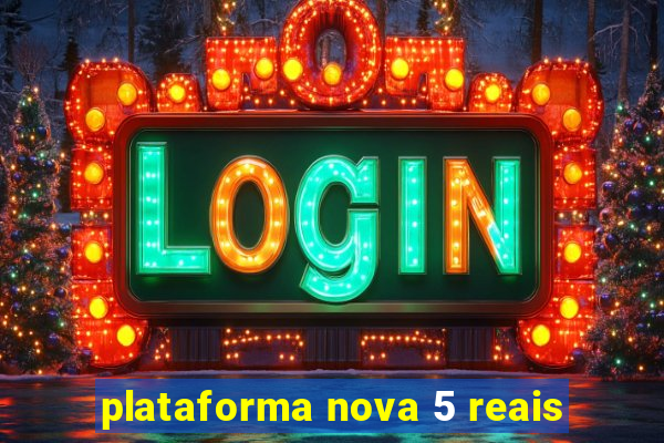 plataforma nova 5 reais
