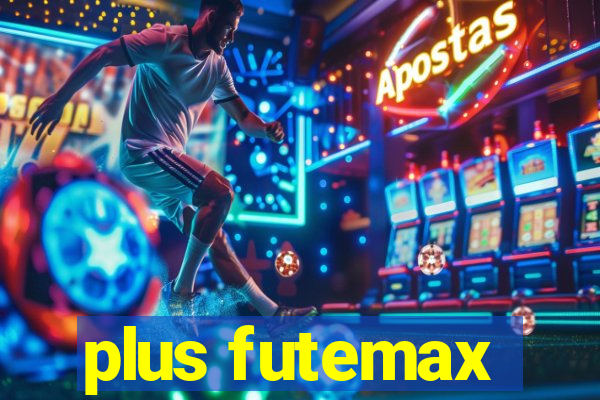 plus futemax