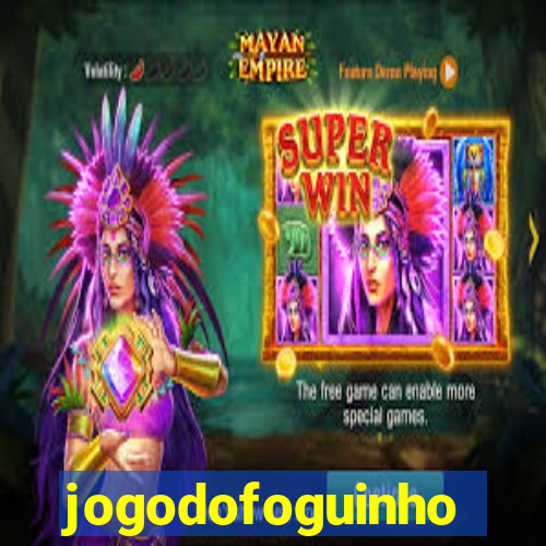 jogodofoguinho