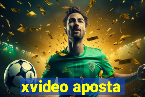 xvideo aposta