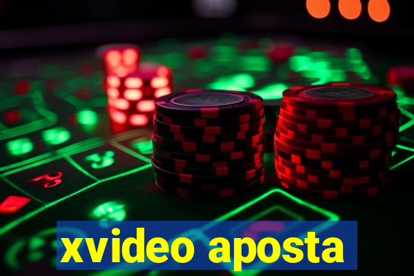xvideo aposta
