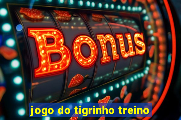 jogo do tigrinho treino