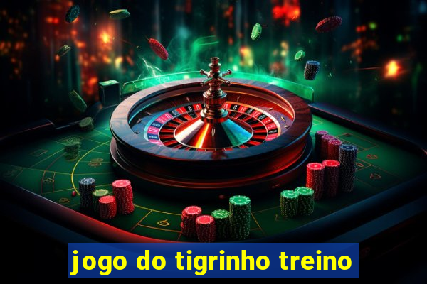 jogo do tigrinho treino