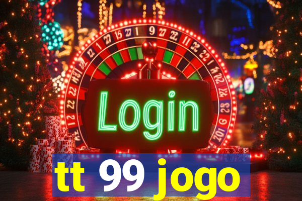 tt 99 jogo