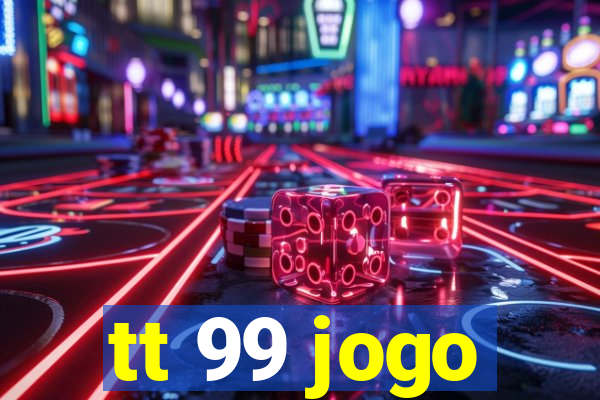 tt 99 jogo