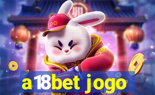 a18bet jogo