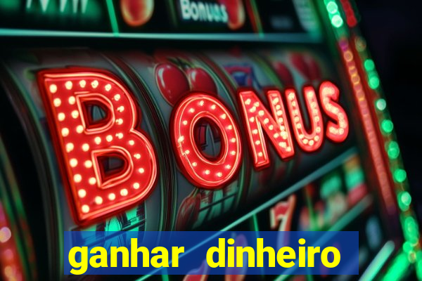 ganhar dinheiro jogando sem depositar