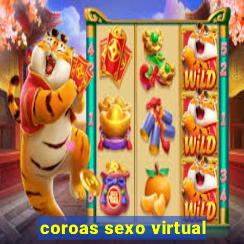 coroas sexo virtual