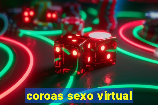 coroas sexo virtual
