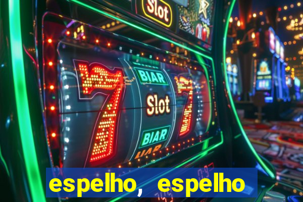 espelho, espelho meu topflix