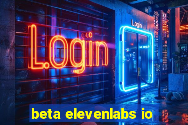 beta elevenlabs io