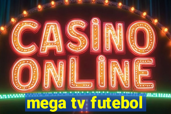 mega tv futebol