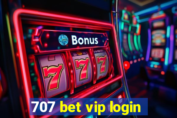 707 bet vip login