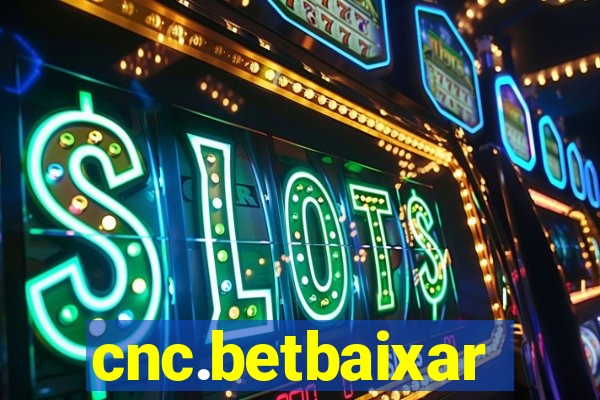 cnc.betbaixar