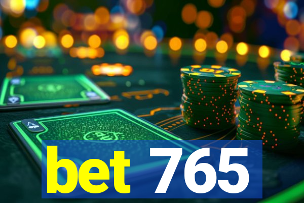 bet 765