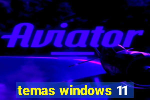 temas windows 11
