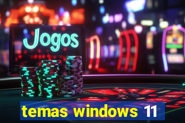 temas windows 11