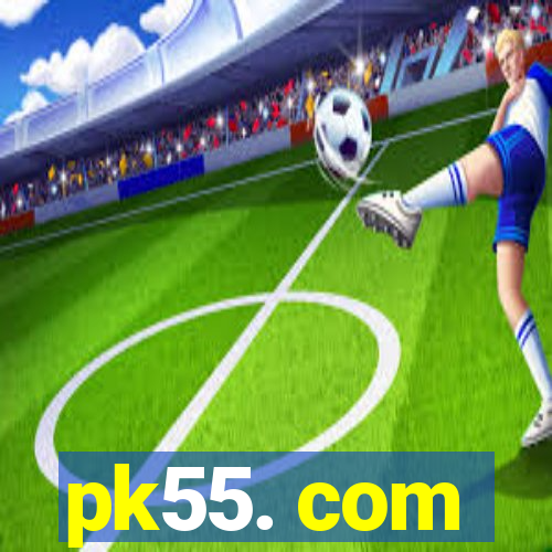 pk55. com
