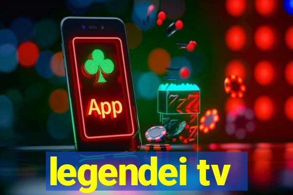 legendei tv