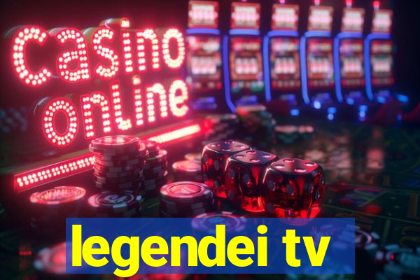 legendei tv