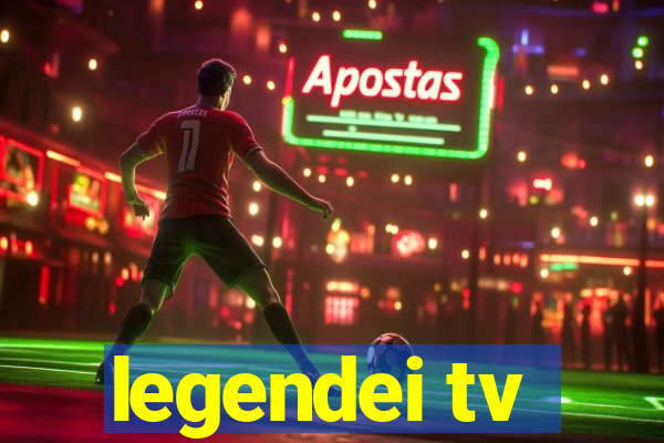 legendei tv