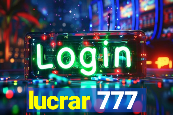 lucrar 777