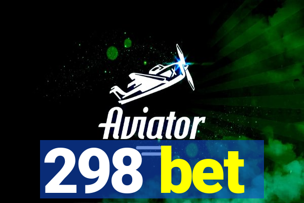 298 bet