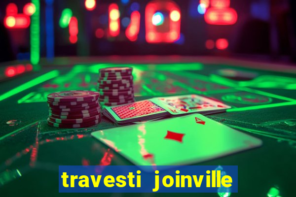 travesti joinville vila nova