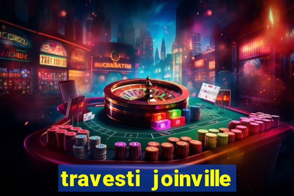 travesti joinville vila nova