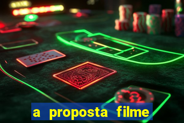 a proposta filme completo dublado topflix