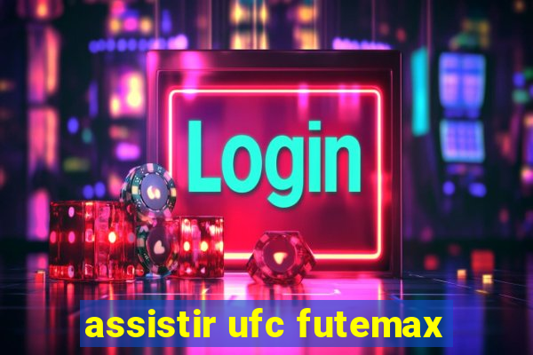assistir ufc futemax