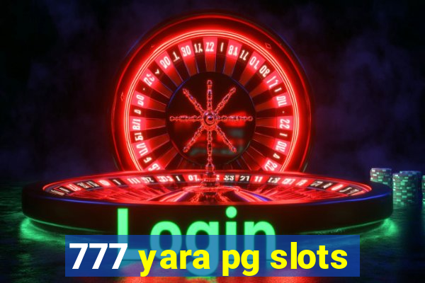 777 yara pg slots