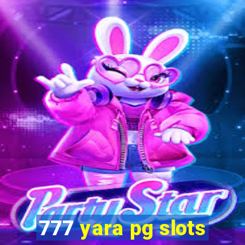 777 yara pg slots