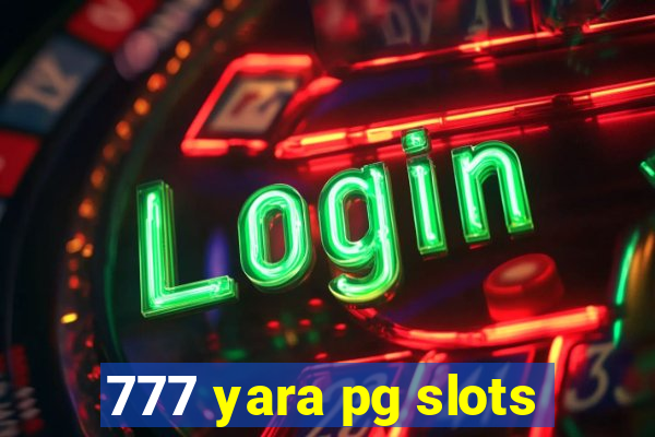 777 yara pg slots
