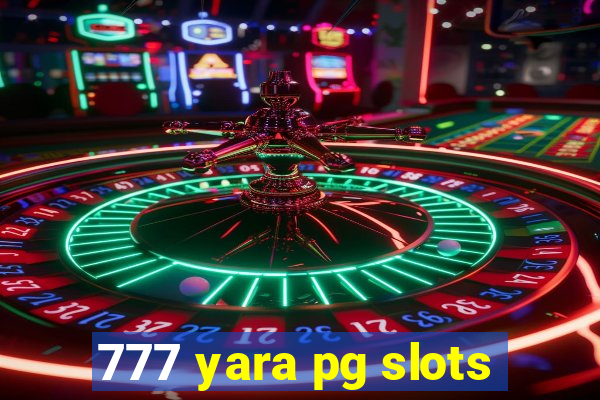 777 yara pg slots
