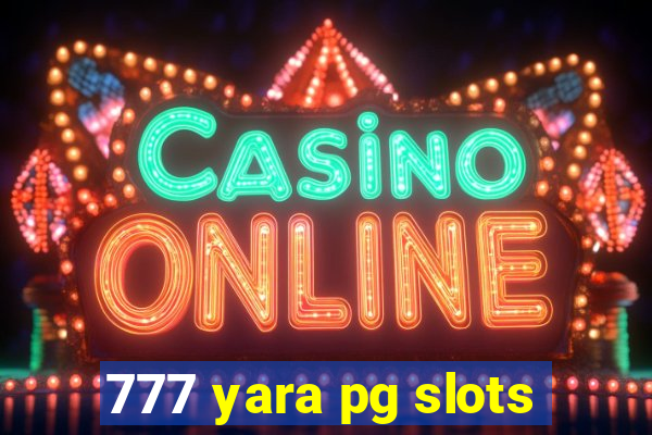 777 yara pg slots