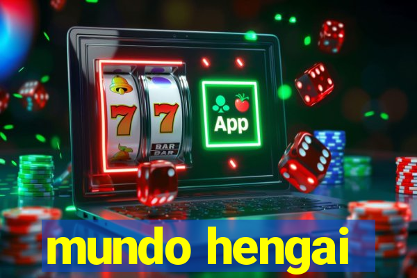 mundo hengai