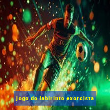 jogo do labirinto exorcista