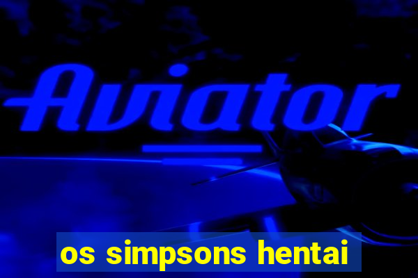 os simpsons hentai