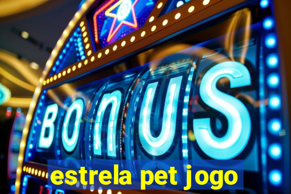estrela pet jogo