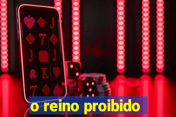o reino proibido