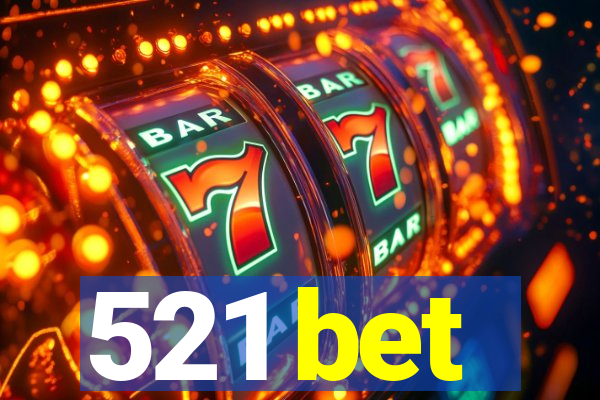 521 bet