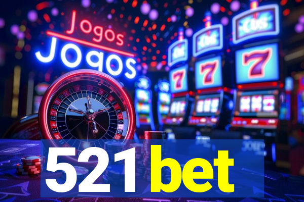 521 bet