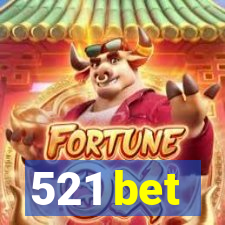 521 bet